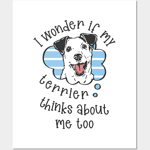 I wonder if my Terrier thinks about me too Wall Art by Fusti